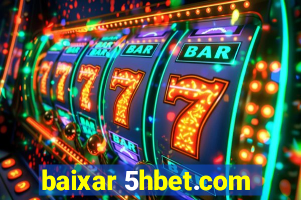 baixar 5hbet.com